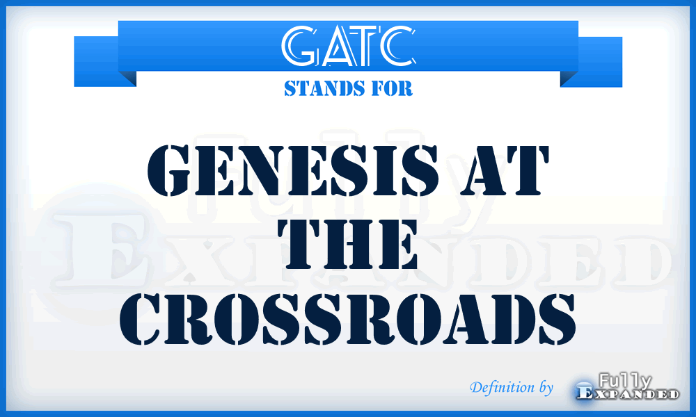 GATC - Genesis at the Crossroads