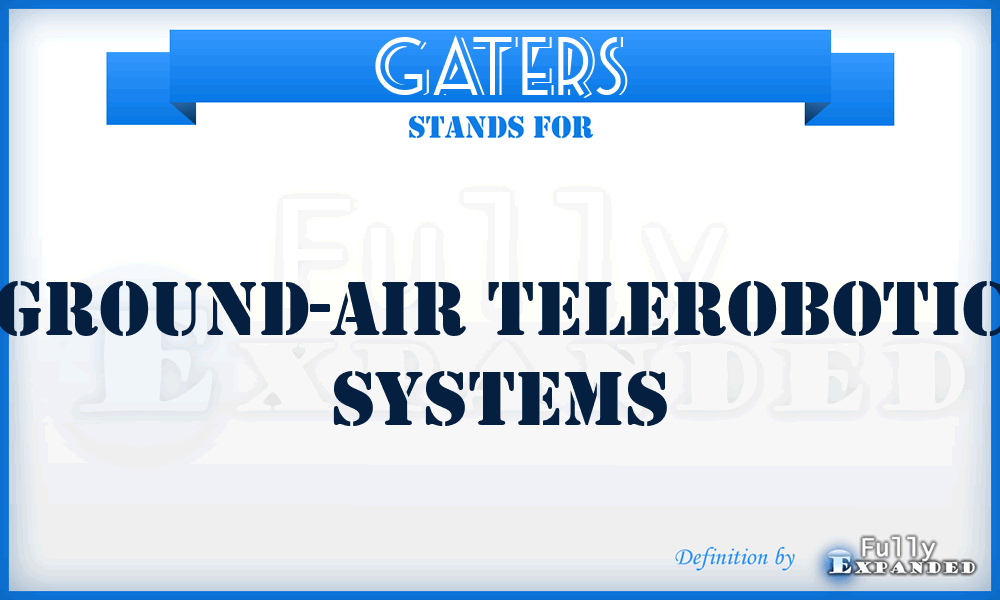 GATERS - Ground-Air Telerobotic Systems