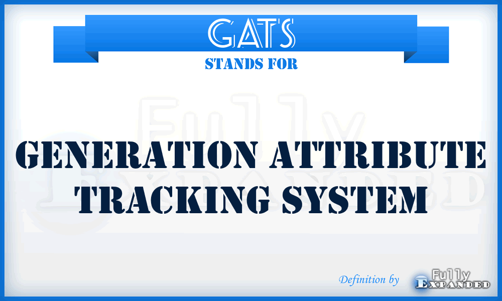 GATS - Generation Attribute Tracking System