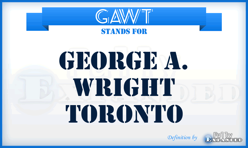 GAWT - George A. Wright Toronto