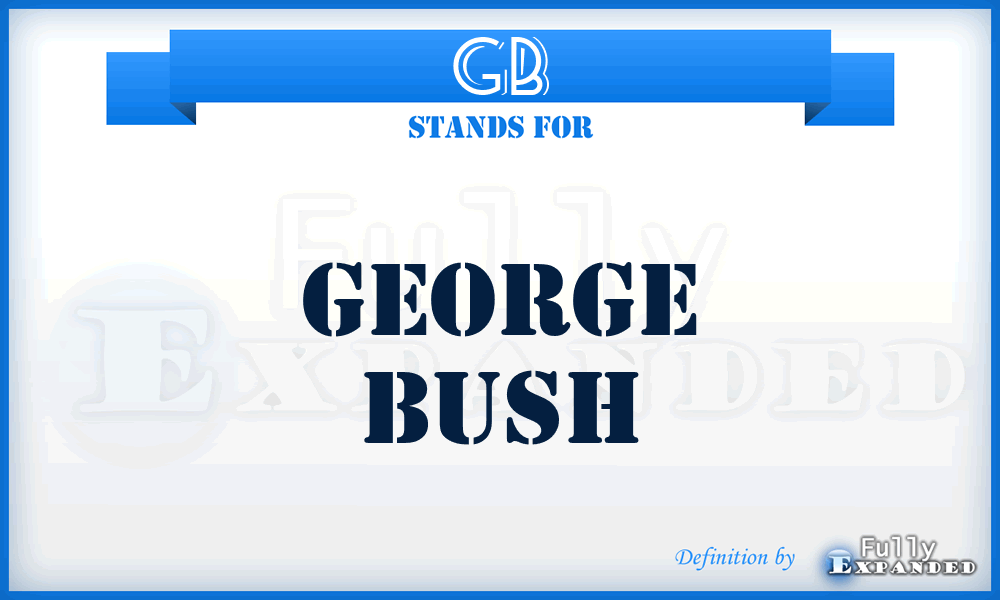 GB - George Bush