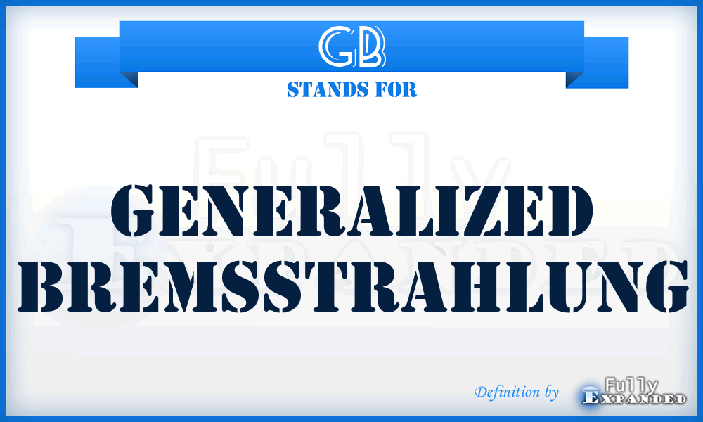 GB - Generalized Bremsstrahlung