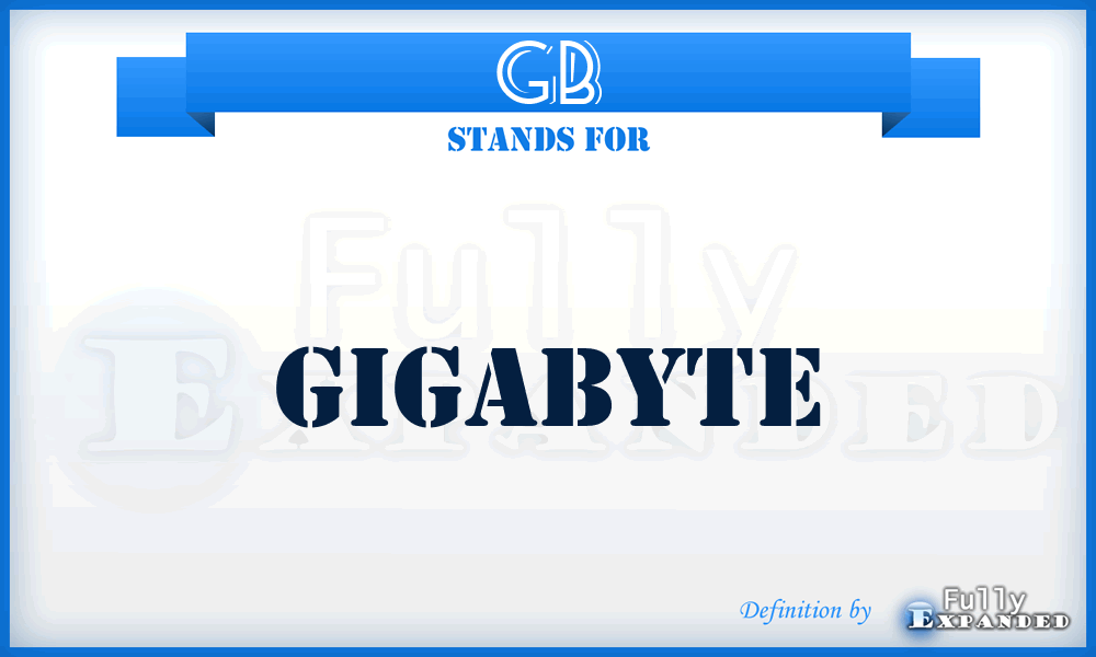 GB - GigaByte
