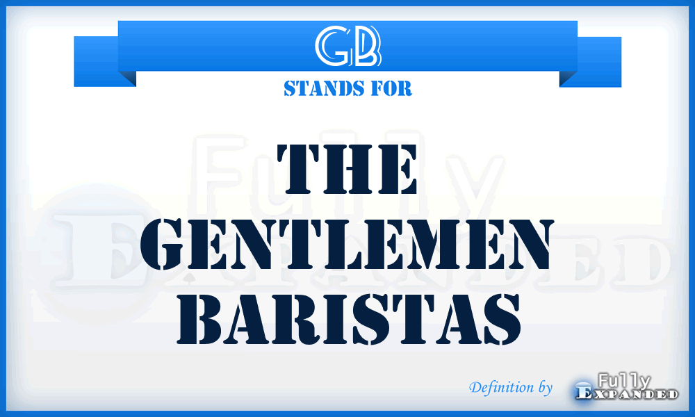 GB - The Gentlemen Baristas