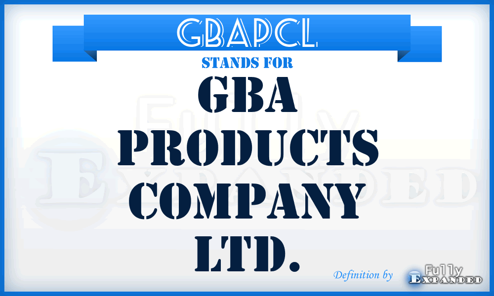 GBAPCL - GBA Products Company Ltd.