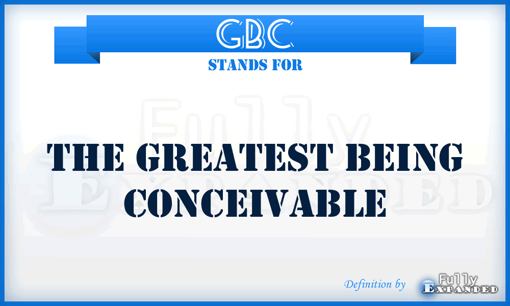 GBC - The Greatest Being Conceivable