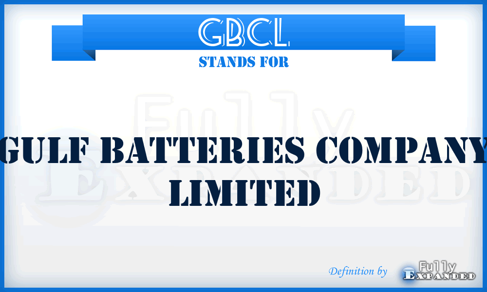 GBCL - Gulf Batteries Company Limited