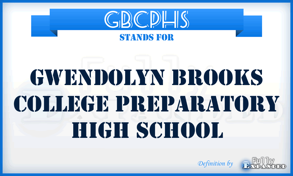 GBCPHS - Gwendolyn Brooks College Preparatory High School