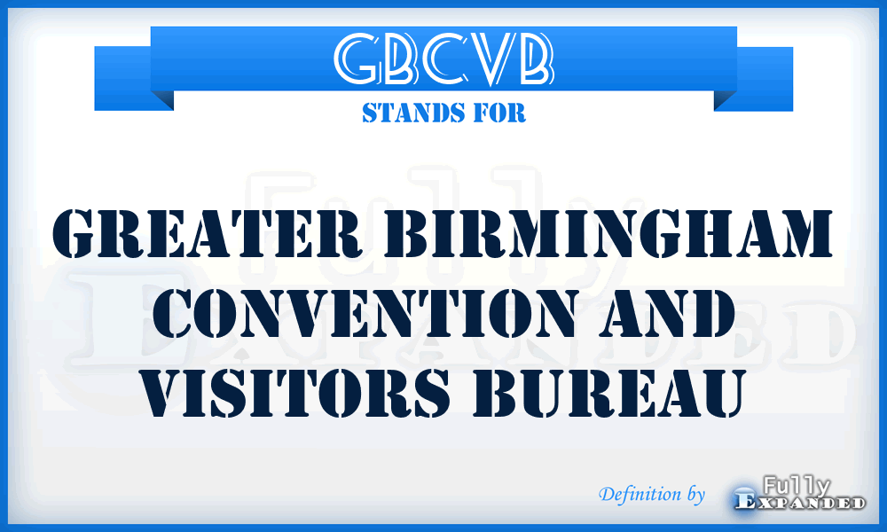 GBCVB - Greater Birmingham Convention and Visitors Bureau