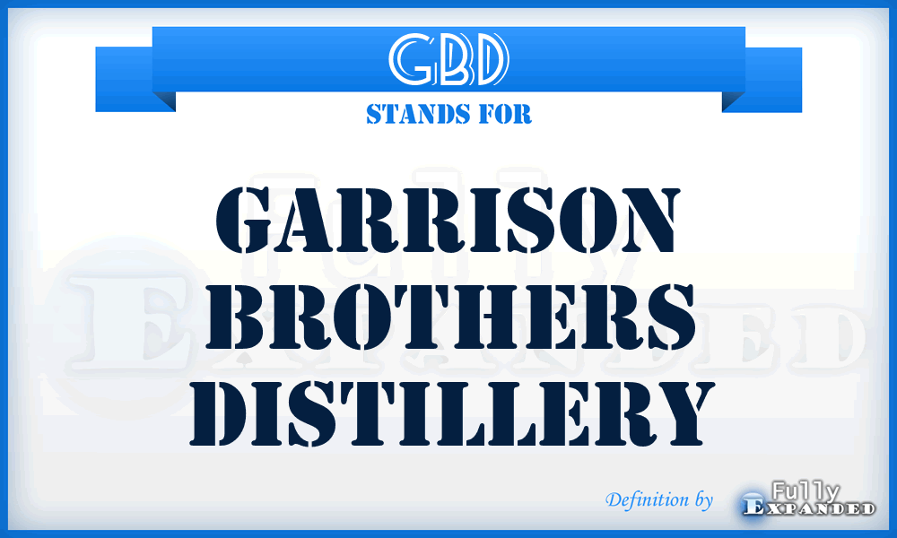 GBD - Garrison Brothers Distillery