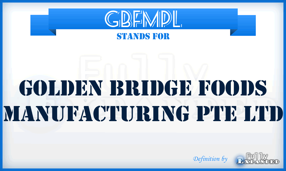 GBFMPL - Golden Bridge Foods Manufacturing Pte Ltd