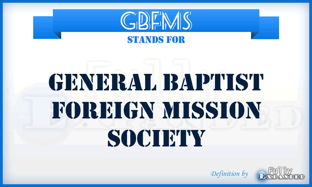 GBFMS - General Baptist Foreign Mission Society