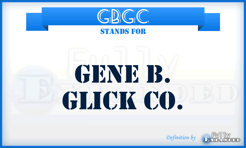 GBGC - Gene B. Glick Co.