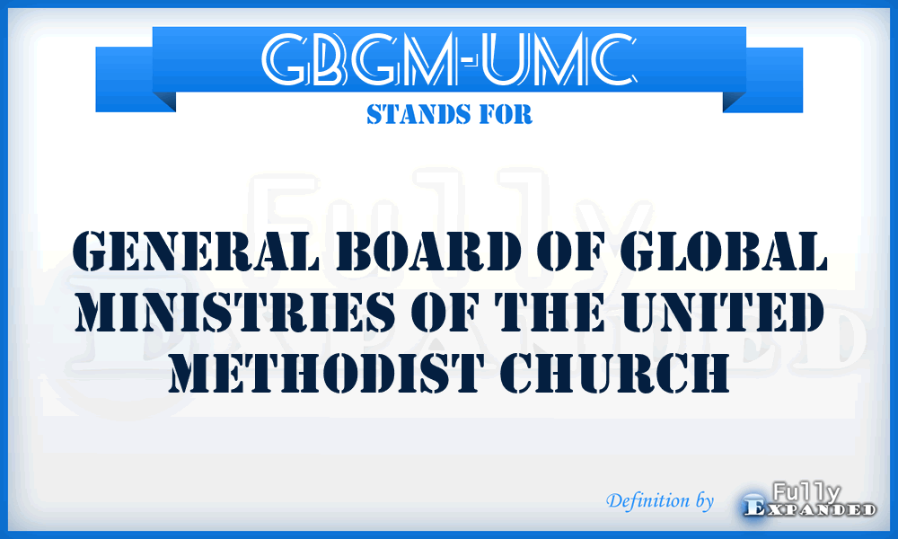 GBGM-UMC - General Board of Global Ministries of the United Methodist Church