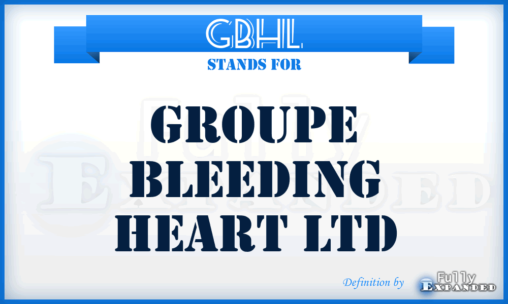 GBHL - Groupe Bleeding Heart Ltd
