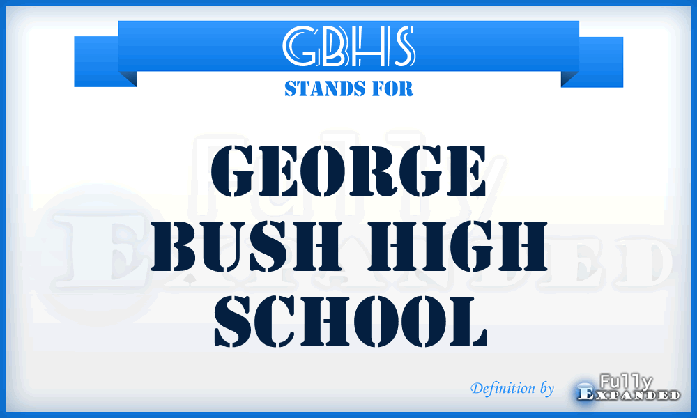 GBHS - George Bush High School