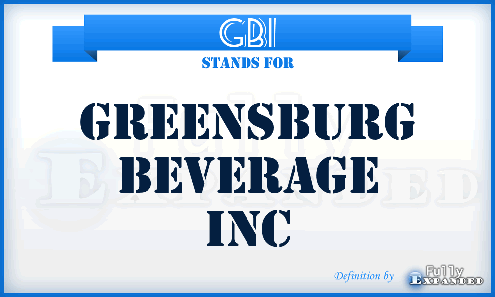 GBI - Greensburg Beverage Inc