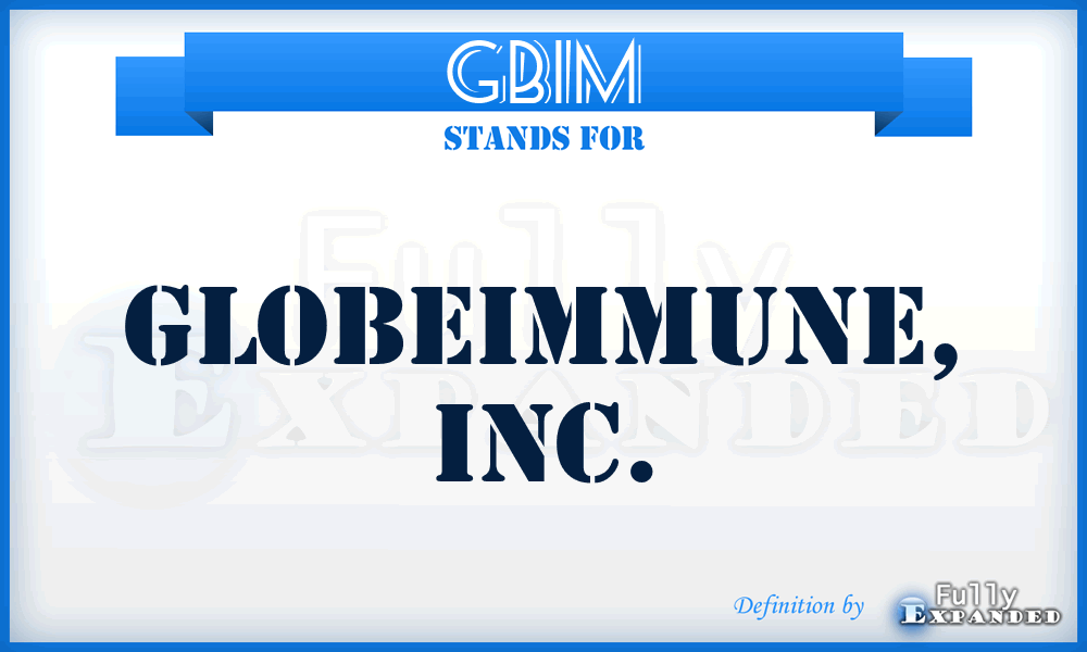 GBIM - GlobeImmune, Inc.