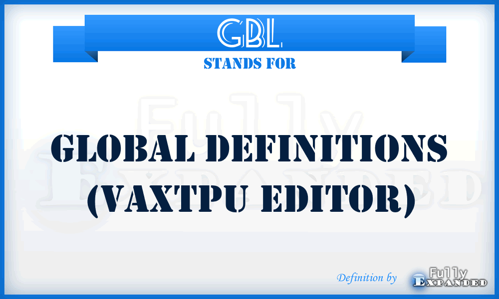 GBL - Global definitions (VAXTPU editor)