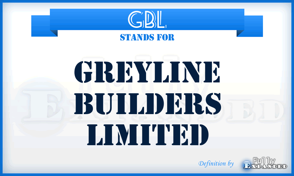 GBL - Greyline Builders Limited