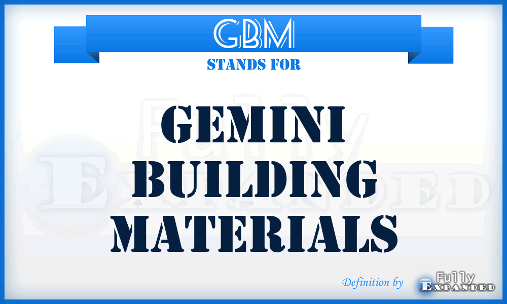 GBM - Gemini Building Materials