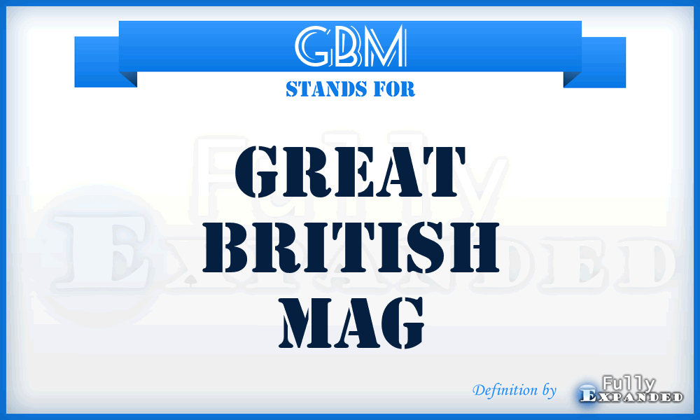 GBM - Great British Mag