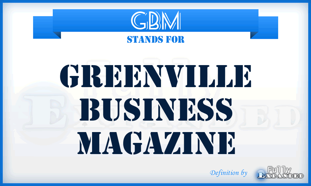 GBM - Greenville Business Magazine
