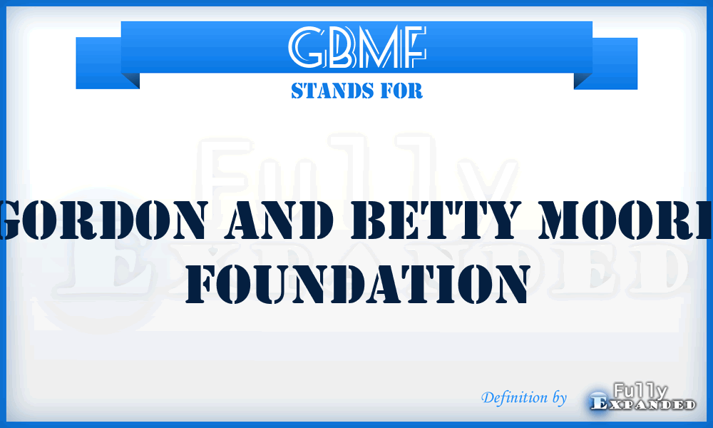 GBMF - Gordon and Betty Moore Foundation