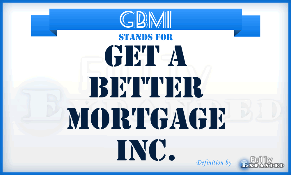 GBMI - Get a Better Mortgage Inc.