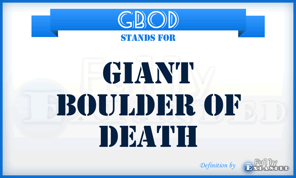 GBOD - Giant Boulder of Death