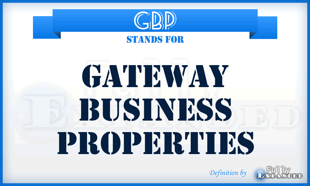 GBP - Gateway Business Properties