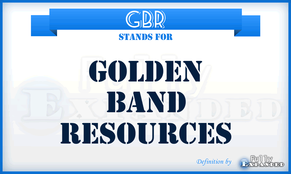 GBR - Golden Band Resources