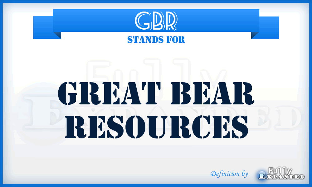 GBR - Great Bear Resources