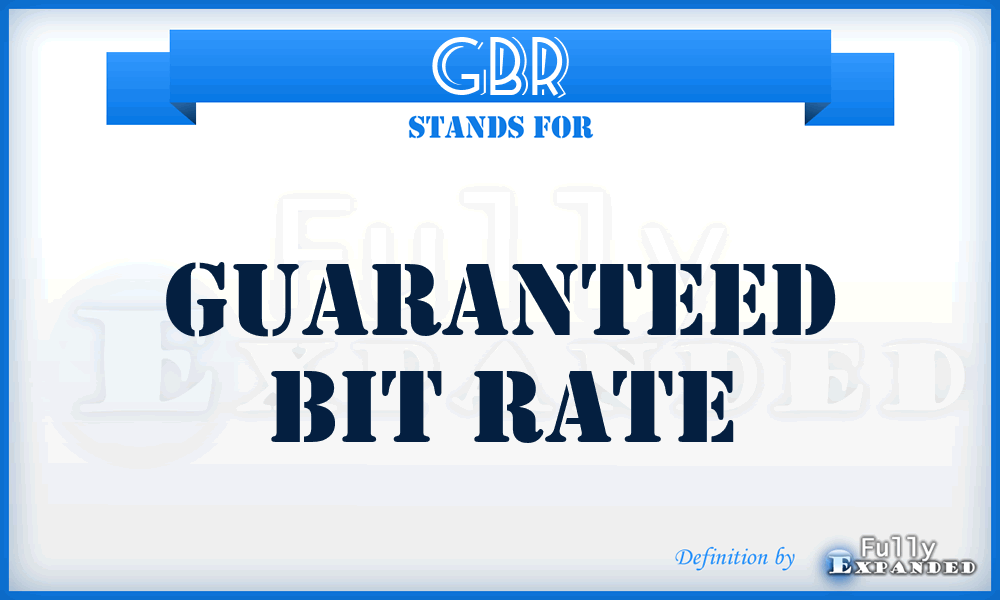 GBR - Guaranteed Bit Rate
