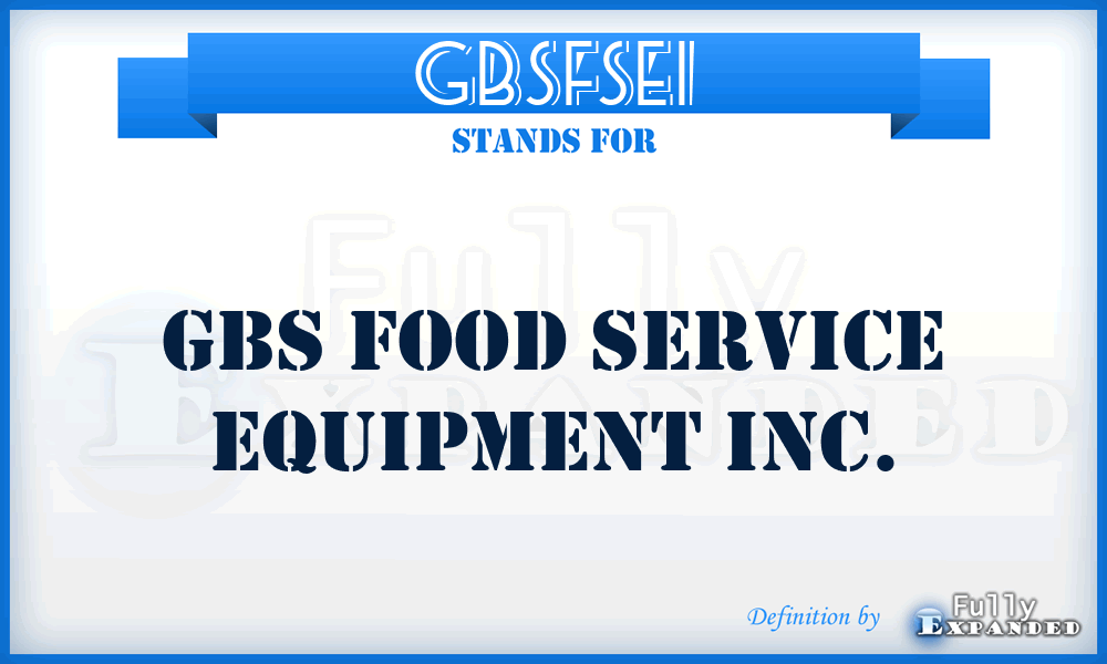 GBSFSEI - GBS Food Service Equipment Inc.