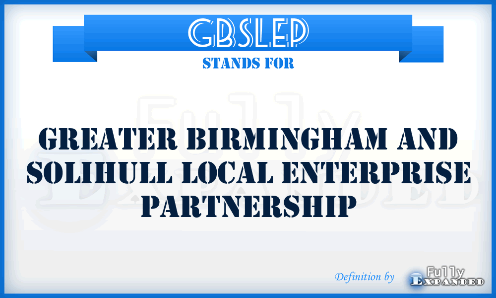 GBSLEP - Greater Birmingham and Solihull Local Enterprise Partnership