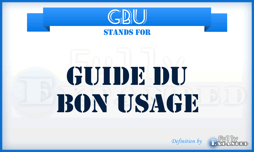 GBU - GUIDE DU BON USAGE