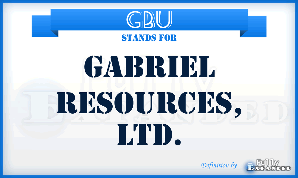 GBU - Gabriel Resources, LTD.