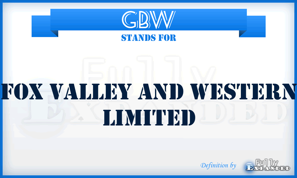 GBW - Fox Valley and Western Limited