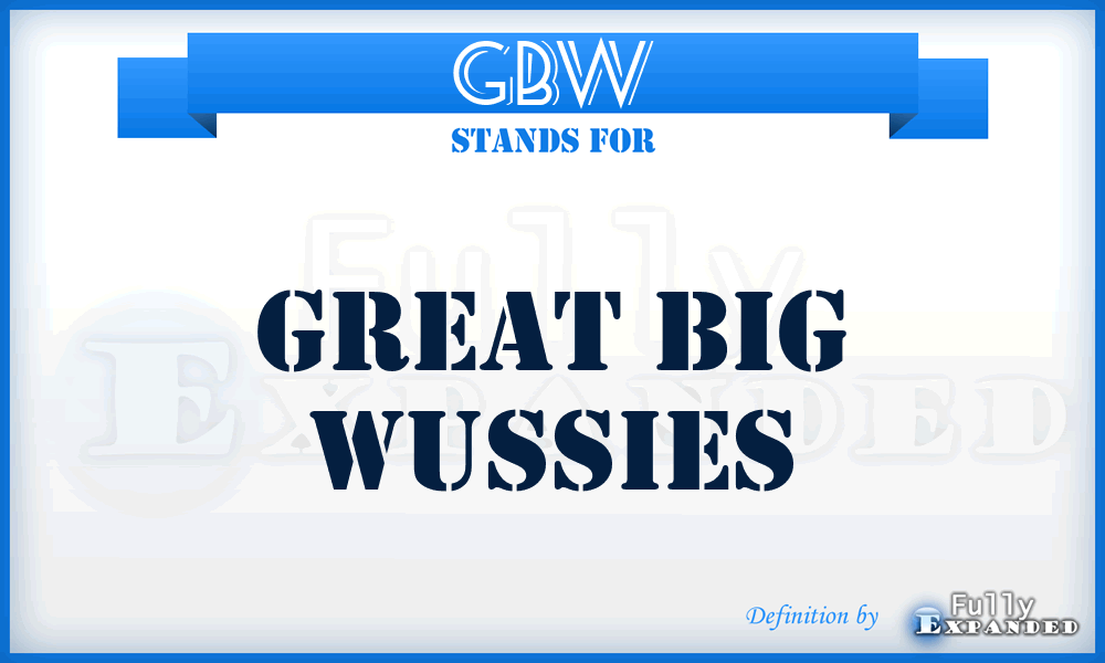 GBW - Great Big Wussies