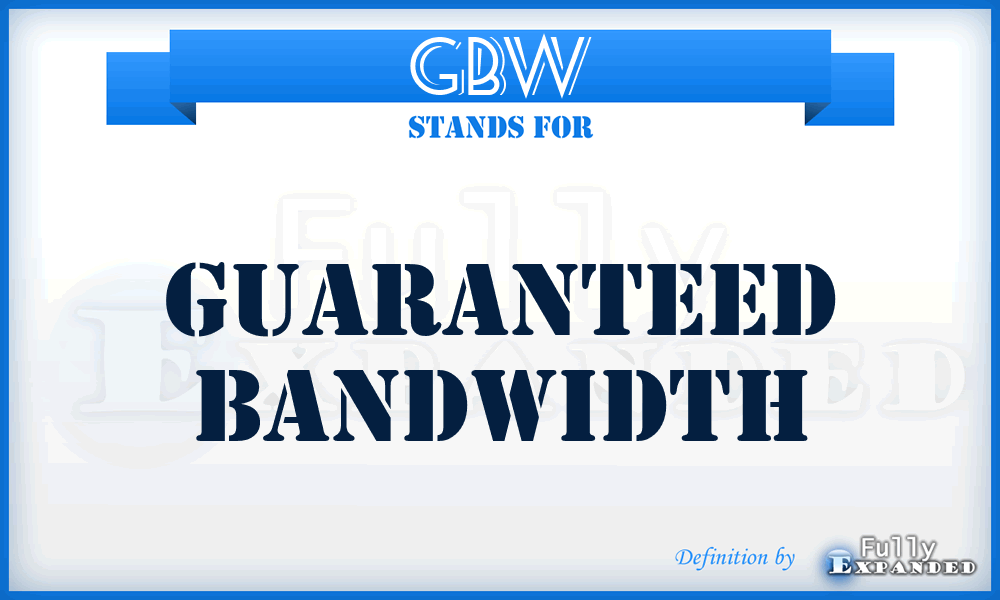 GBW - Guaranteed Bandwidth
