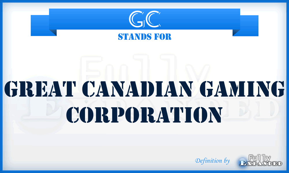 GC - Great Canadian Gaming Corporation