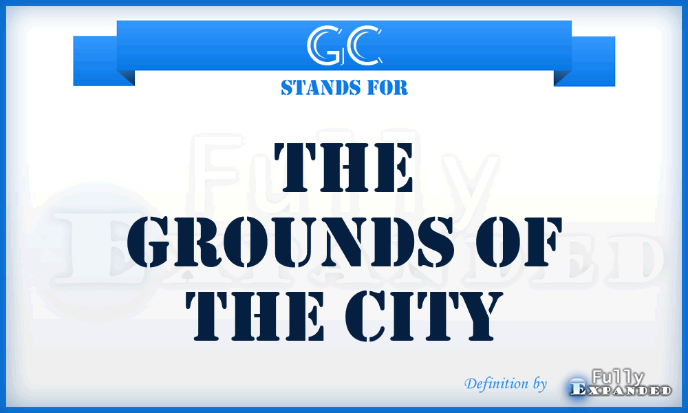 GC - The Grounds of the City