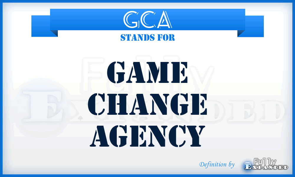 GCA - Game Change Agency