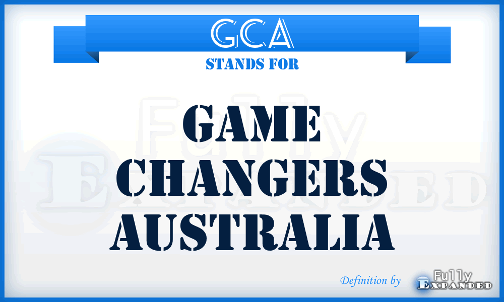 GCA - Game Changers Australia