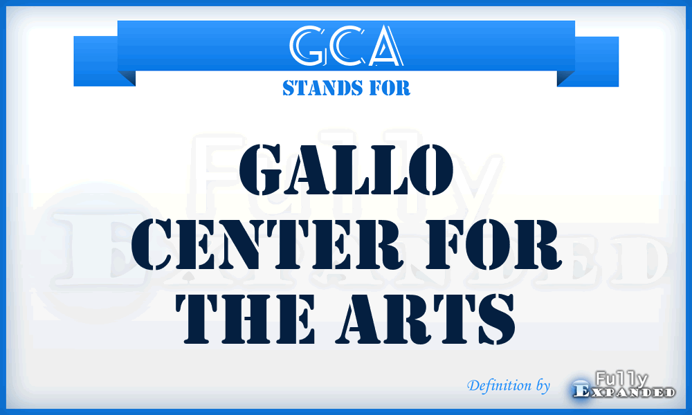 GCA - Gallo Center for the Arts