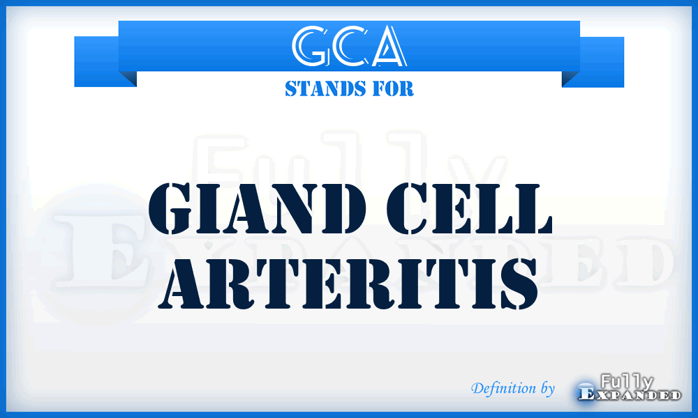 GCA - Giand Cell Arteritis