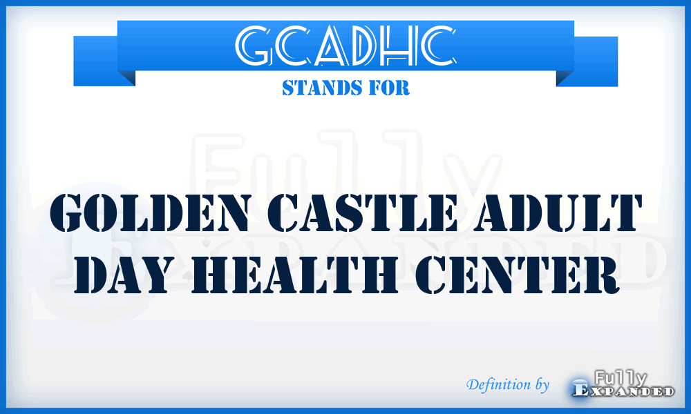 GCADHC - Golden Castle Adult Day Health Center
