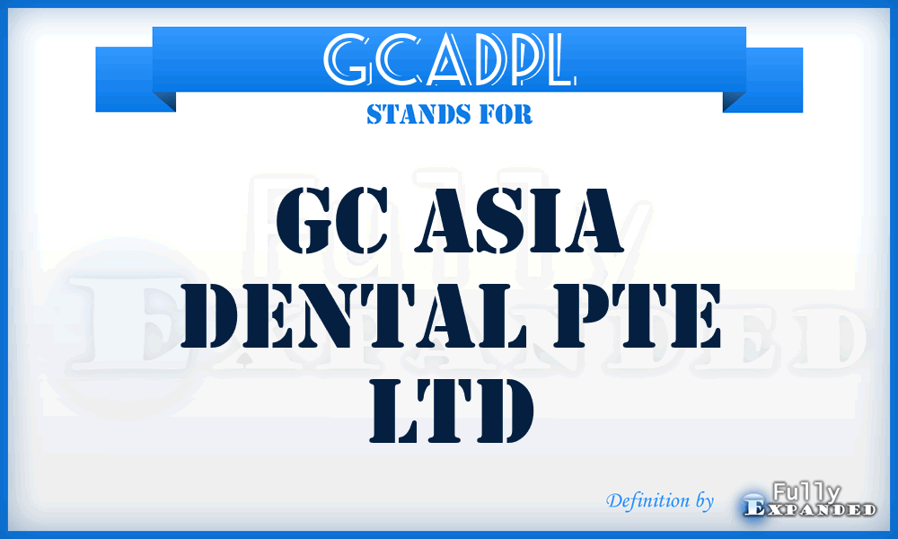 GCADPL - GC Asia Dental Pte Ltd