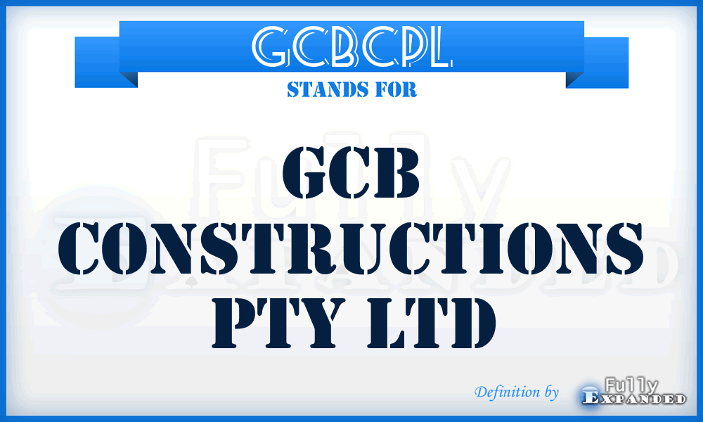 GCBCPL - GCB Constructions Pty Ltd